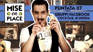 MISE en PLACE / 07 - Gruppi Facebook e Cocktail di Merda