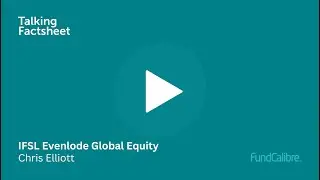 Inside the IFSL Evenlode Global Equity: Strategy & Risks with Chris Elliott