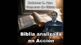 Hebreos 1  Que conoces de Cristo