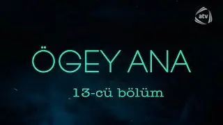 &Ouml;gey ana (13-c&uuml; b&ouml;l&uuml;m)