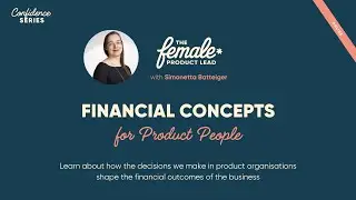Financial concepts for Product People | Female Product Lead | Simonetta Batteiger