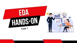 EDA Hands-on Task 1 | Step-by-Step Exploratory Data Analysis Tutorial | EDA Task 1