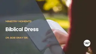 Biblical Dress | Dr. Bob Gray Sr.