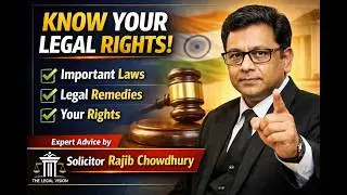 Must Know Legal Rights in India | Expert Legal Advice by Solicitor Rajib Chowdhury| The Legal Vision