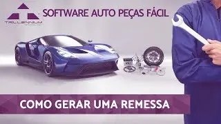 Software Auto Pe&ccedil;as F&aacute;cil (Trillennium) - Como gerar uma remessa