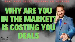 Why Are You In the Market? Is Costing You Deals (Real Sales Psychology)