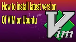 How to install latest version of VIM on Ubuntu