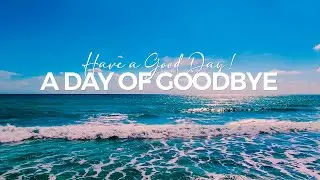 A Day of Goodbye ~ Deep House Chillout | N.A.U.Q.22 - Official Video Music
