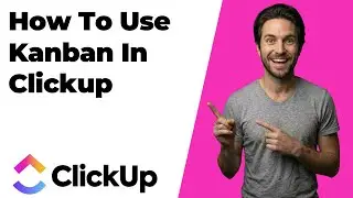 How To Use Kanban In ClickUp (2026 Easy Guide)