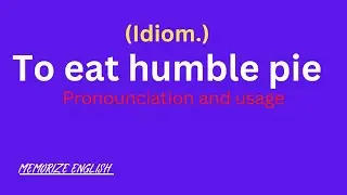 to eat humble pie idiom meaning | sentences | pronounciation | improve your English vocabulary.
