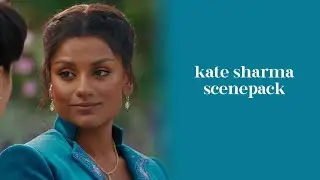 Kate Sharma scenepack
