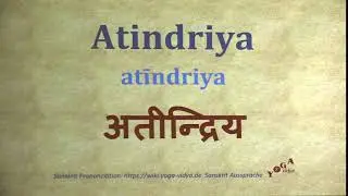 Atindriya अतीन्द्रिय atīndriya   Sanskrit Pronunciation