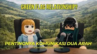 RELATIONSHIP YANG SEHAT ITU GIMANA? | PODCAST ROBLOX
