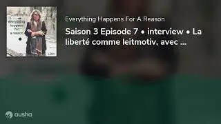 Saison 3 Episode 7 &bull; interview &bull; La libert&eacute; comme leitmotiv, avec Kenza Sadoun el Glaoui