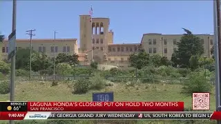 Laguna Honda's closure put on hold two more months