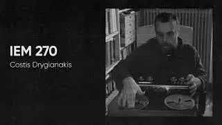 IEM Podcast 270 - Costis Drygianakis