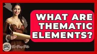 What Are Thematic Elements? - The Prose Path