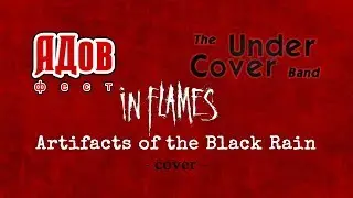 In Flames - Artifacts of the Black Rain (Full band cover) by The UnderCover Band. Moscow. АДов фест
