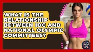 What Is The Relationship Between IOC And National Olympic Committees? - The Olympic Vault