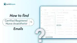 How to find Certified Registered Nurse Anaesthetist Emails - Step-by-Step using ReachStream.