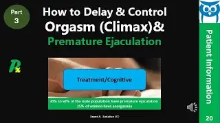 How to Delay & Control Orgasm (Climax) & Premature Ejaculation Part 3: Treatment / Cognitive