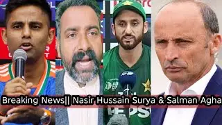 Breaking News|| Nasir Hussain Big Statement & Surya Press Conference Salman Agha IND Vs Pak WC T20