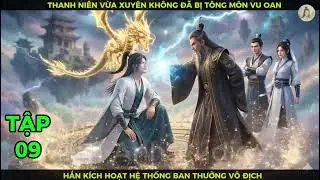 Full P09 Thanh Niên Vừa Xuyên Không Đã Bị Tông Môn Vu Oan, Hắn Kích Hoạt Hệ Thống Ban Thưởng Vô Địch