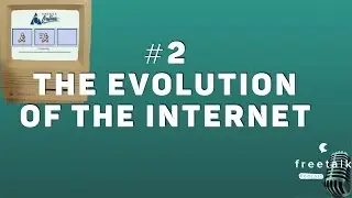 #2: The Evolution of the Internet | freetalk Podcast