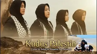 Kudus Palestin Cover By Suhai & Hasmira Fet. Ikhwani