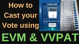 How to Cast Your Vote using EVM & VVPAT 2019