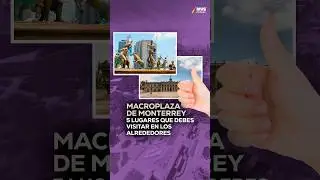 MACROPLAZA de Monterrey: 5 LUGARES que debes de VISITAR en los alrededores