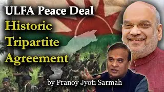 Historic ULFA Peace Deal | Background of ULFA & Violence of Assam | Operation Bajrang |