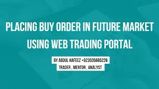 How to place buy/sell order in Future market (contracts) using online web? Leverage trading in PSX |