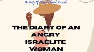 THEBOCC Presents: The Diary of an Angry Israelite Woman!