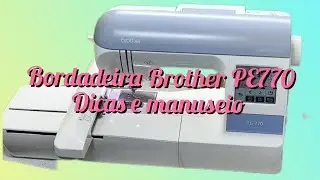 Bordadeira Brother PE770 - Como usar, onde lubrificar, prós e contras.