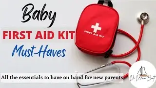 Baby First Aid Kit Checklist | Must Have List Of Items For Your Baby First Aid Kit | De Dream Boat