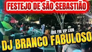 FESTEJO DE SÃO SEBASTIÃO POV. PACHECO - OLINDA NOVA - IRIE FM VIP LION - DJ BRANCO FABULOSO 