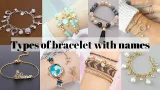Different types of bracelet with names/ Types of bracelet for girls/ New bracelet designs/