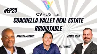 Ep#25-2025 Coachella Valley Real Estate Round Table