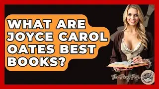 What Are Joyce Carol Oates Best Books? - The Prose Path