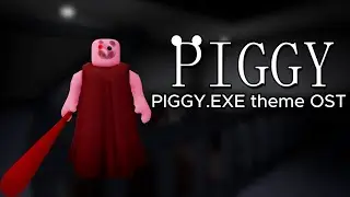 Piggy: PIGGY.EXE theme OST | House.EXE DO NOT PLAY (SCARY)