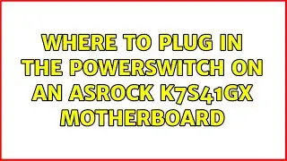 Where to plug in the PowerSwitch on an ASRock K7S41GX motherboard