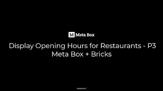 Display Opening Hours for Restaurants - P3 - Meta Box + Bricks | Meta Box Tutorial