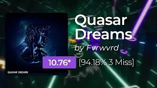 Top-tier song Quasar Dreams [Exp+] 94.18% 430pp | Beat Saber