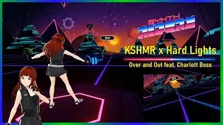KSHMR x Hard Lights - Over and Out (Feat. Charlott Boss) | Synth Riders | LIV | Map: TititorVR