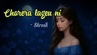 Chorera lageu ni | परि (Official release) - Shresh 