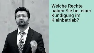 Welche Rechte haben Sie bei einer K&uuml;ndigung im Kleinbetrieb?