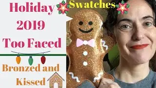 Too Faced Holiday 2019 Bronzed and Kissed: swatches/try on/thoughts