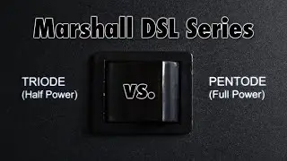 Marshall DSL: Pentode vs. Triode Modes