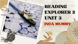 READING EXPLORER 2 UNIT 3: Inca Mummy